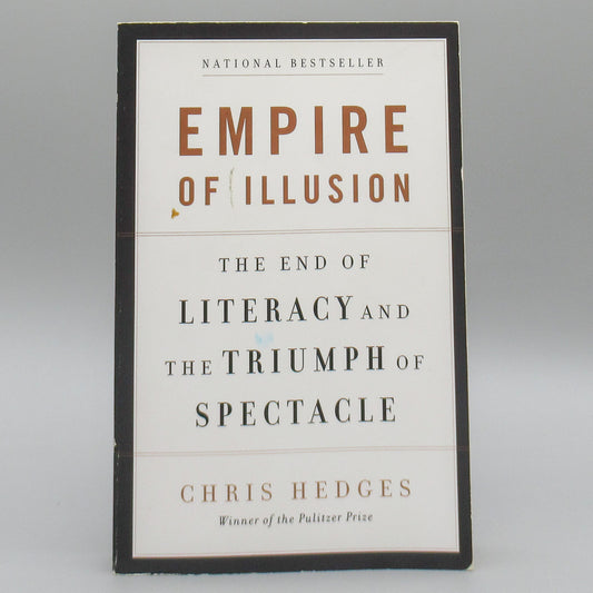 Empire of Illusion: The End of Literacy and the Triumph of Spectacle