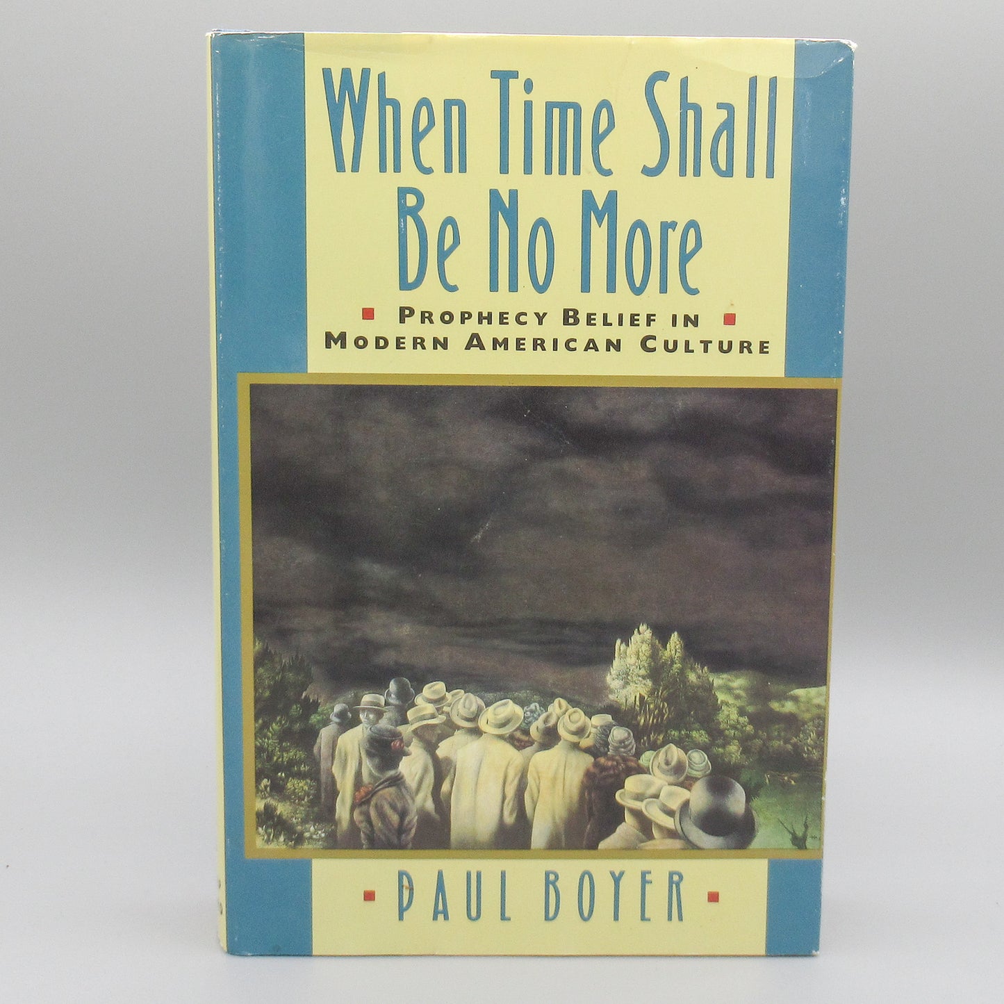 When Time Shall Be No More: Prophecy Belief in Modern American Culture