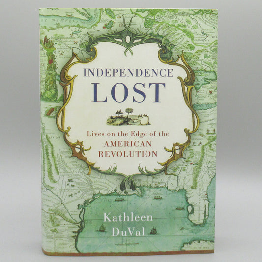 Independence Lost: Lives on the Edge of the American Revolution