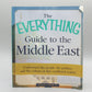 The Everything Guide to the Middle East: Understand the people, the politics, and the culture of this conflicted region