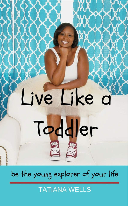 Live Like A Toddler
