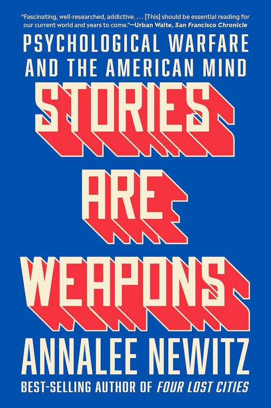 Stories Are Weapons: Psychological Warfare and the American Mind