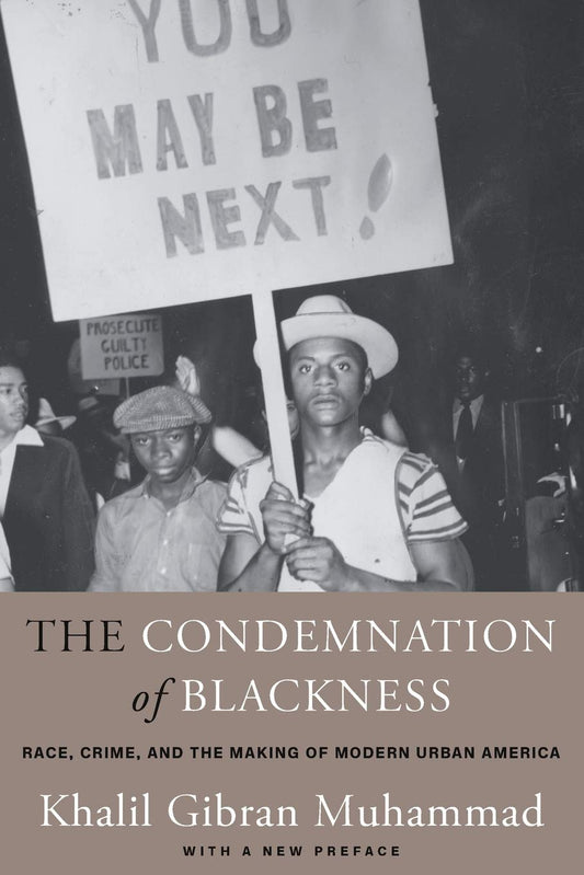 The Condemnation of Blackness: Race, Crime, and the Making of Modern Urban America, With a New Preface (Used)