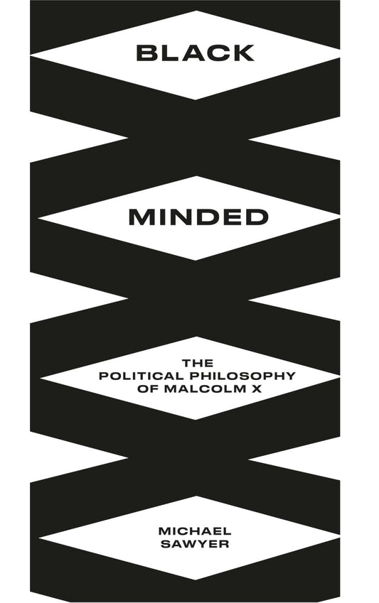 Black Minded: The Political Philosophy of Malcolm X (Black Critique) Paperback