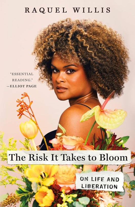 The Risk it Takes To Bloom: On Life and Liberation
