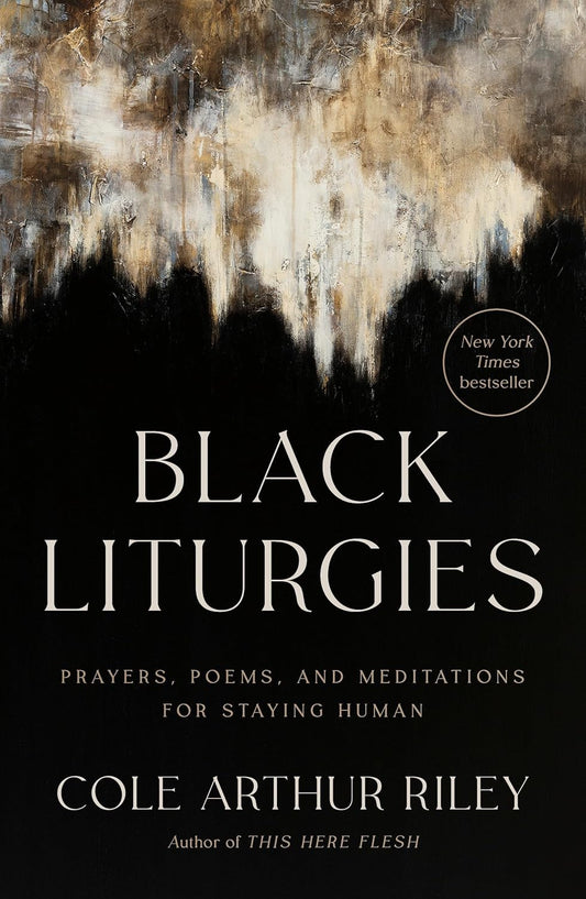 Black Liturgies: Prayers, Poems, and Meditations for Staying Human Hardcover