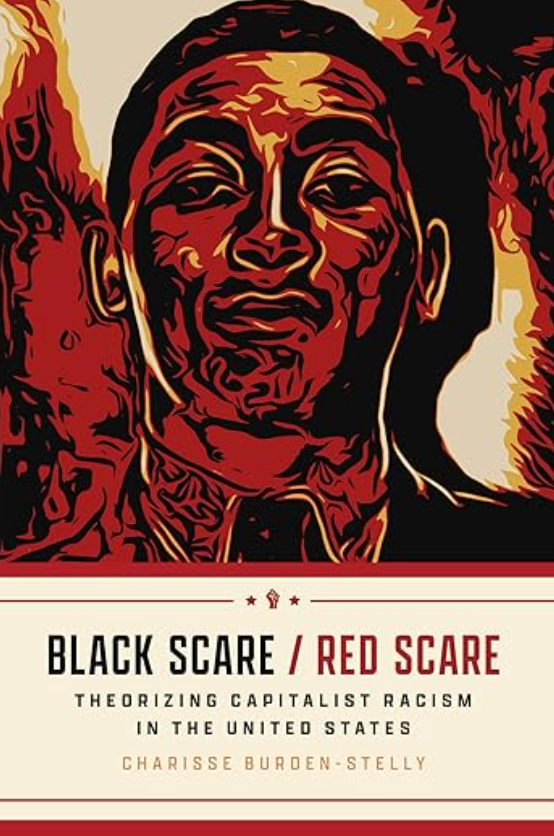 Black Scare / Red Scare: Theorizing Capitalist Racism in the United States