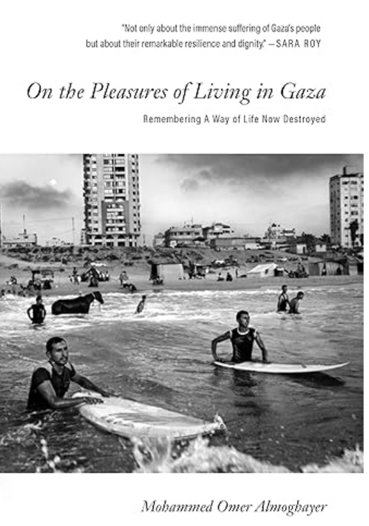 On the Pleasures of Living in Gaza: Remembering A Way of Life Now Destroyed