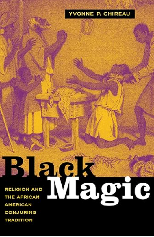 Black Magic: Religion and The African American Conjuring Tradition