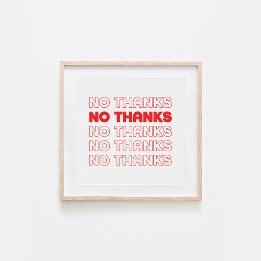 No Thanks Art Print: 8 x 8"