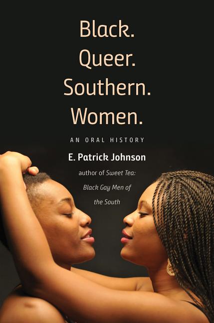 Black. Queer. Southern. Women.: An Oral History - Ingram