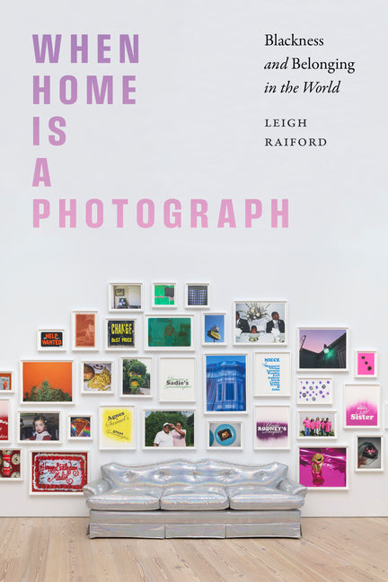 When Home Is a Photograph: Blackness and Belonging in the World - Ingram