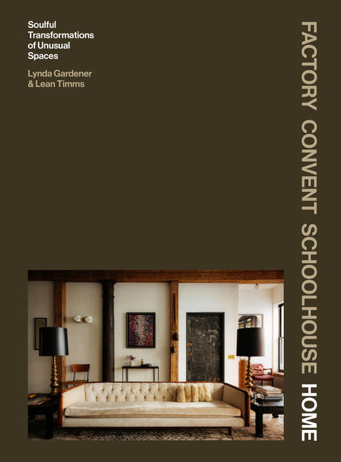 Factory Convent Schoolhouse Home: Soulful Transformations of Unusual Spaces - Ingram