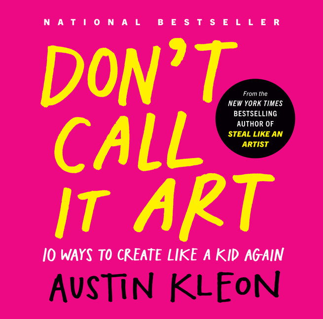 Don't Call It Art: 10 Ways to Create Like a Kid Again - Ingram