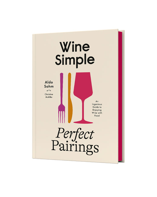 Wine Simple: Perfect Pairings: An Ingenious Guide to Enjoying Wine with Food - Ingram
