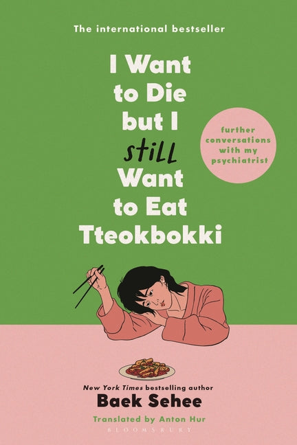 I Want to Die But I Still Want to Eat Tteokbokki: Further Conversations with My Psychiatrist - Ingram