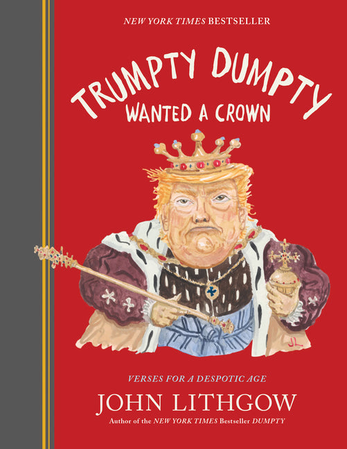 Trumpty Dumpty Wanted a Crown: Verses for a Despotic Age - Ingram