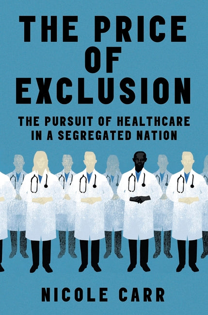 The Price of Exclusion: The Pursuit of Healthcare in a Segregated Nation - Ingram