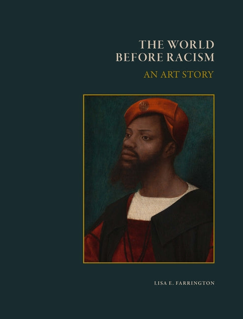 The World Before Racism: An Art Story - Ingram