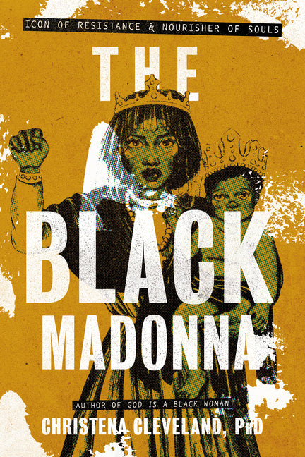 The Black Madonna: Icon of Resistance and Nourisher of Souls - Ingram