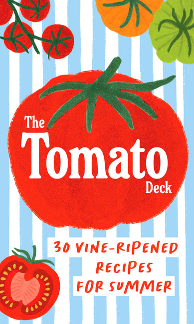 The Tomato Deck: 30 Vine-Ripened Recipes for Summer - Ingram