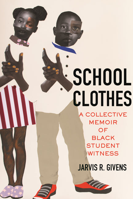School Clothes: A Collective Memoir of Black Student Witness - Ingram