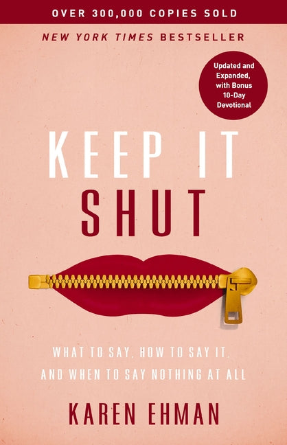 Keep It Shut: What to Say, How to Say It, and When to Say Nothing at All (Updated and Expanded, Including a Bonus 10-Day Devotional) (Enlarged) - Ingram