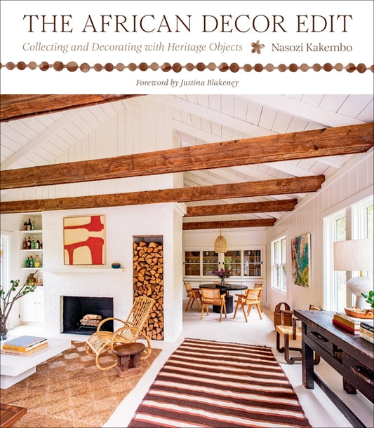 The African Decor Edit: Collecting and Decorating with Heritage Objects - Ingram