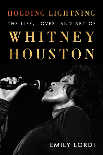 Holding Lightning: The Life, Loves, and Art of Whitney Houston - Ingram