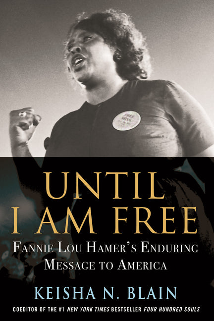 Until I Am Free: Fannie Lou Hamer's Enduring Message to America - Ingram