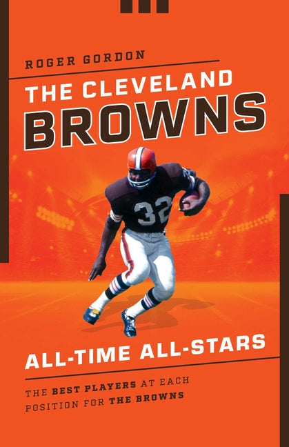 The Cleveland Browns All-Time All-Stars: The Best Players at Each Position for the Browns - Ingram