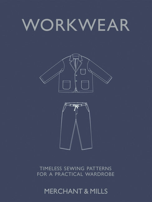 Workwear: Timeless Sewing Patterns for a Practical Wardrobe - Ingram