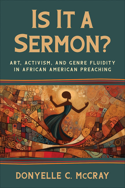 Is It a Sermon?: Art, Activism, and Genre Fluidity in African American Preaching - Ingram