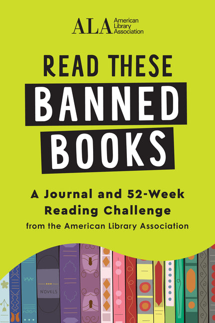 Read These Banned Books: A Journal and 52-Week Reading Challenge from the American Library Association - Ingram