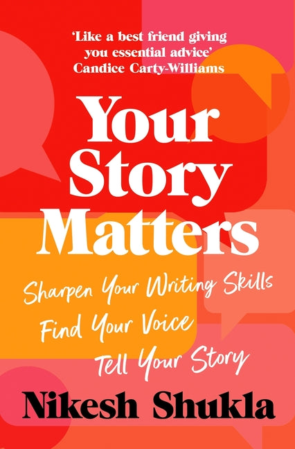 Your Story Matters: Find Your Voice, Sharpen Your Skills, Tell Your Story - Ingram