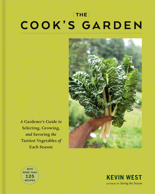 The Cook's Garden: A Gardener's Guide to Selecting, Growing, and Savoring the Tastiest Vegetables of Each Season: A Cookbook - Ingram