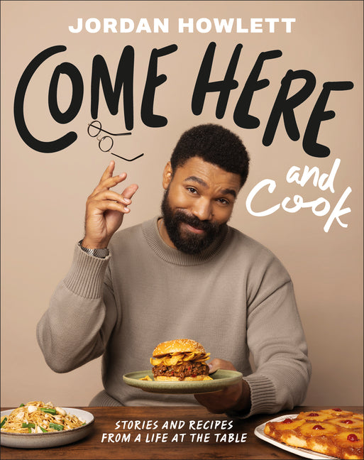 Come Here and Cook: Stories and Recipes from a Life at the Table - Ingram