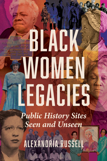 Black Women Legacies: Public History Sites Seen and Unseen - Ingram