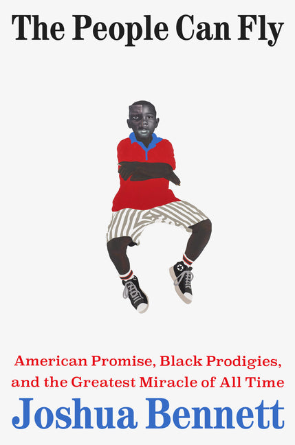 The People Can Fly: American Promise, Black Prodigies, and the Greatest Miracle of All Time - Ingram
