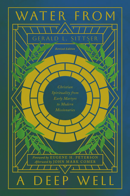 Water from a Deep Well: Christian Spirituality from Early Martyrs to Modern Missionaries (Revised, Revised) - Ingram