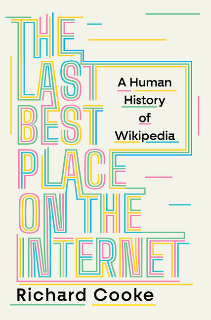 The Last Best Place on the Internet: A Human History of Wikipedia - Ingram