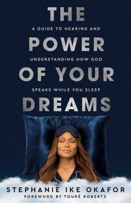 The Power of Your Dreams: A Guide to Hearing and Understanding How God Speaks While You Sleep - Ingram