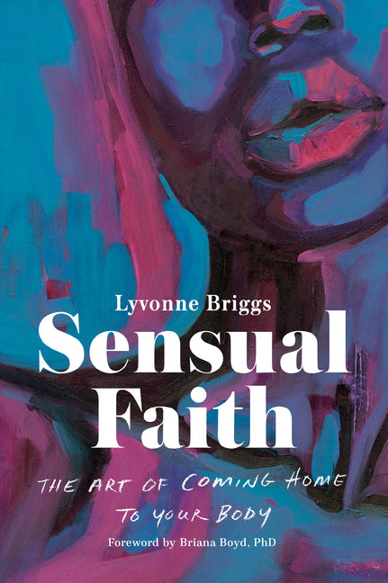 Sensual Faith: The Art of Coming Home to Your Body - Ingram
