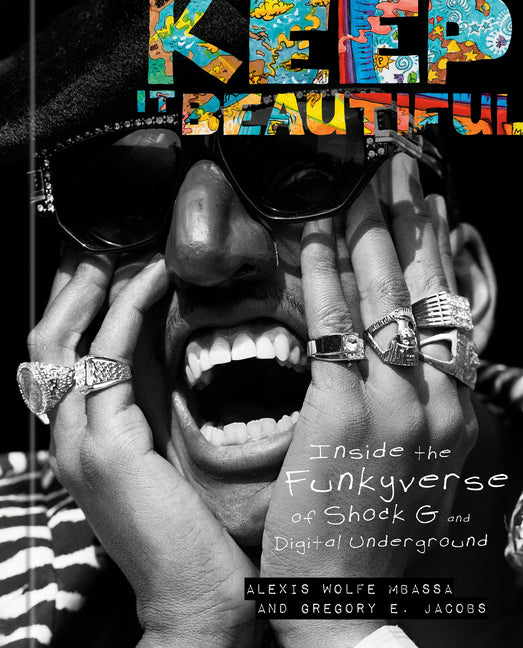 Keep It Beautiful: Inside the Funkyverse of Shock G and Digital Underground - Ingram