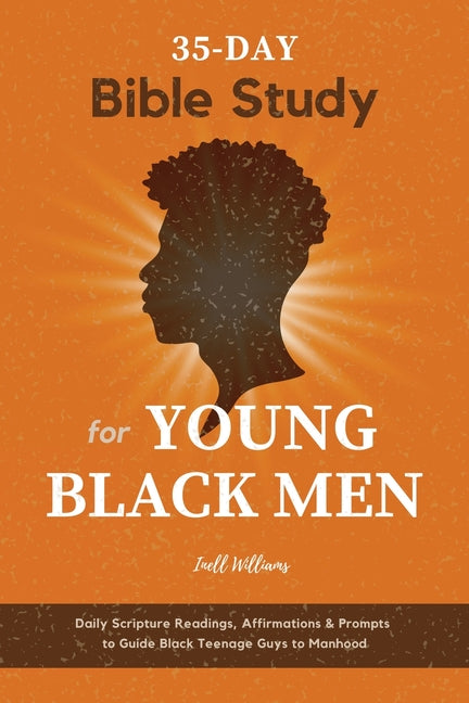 35-Day Bible Study for Young Black Men: Daily Scripture Readings, Affirmations & Prompts to Guide Black Teenage Guys to Manhood - Ingram