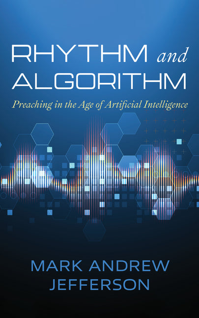 Rhythm and Algorithm: Preaching in the Age of Artificial Intelligence - Ingram