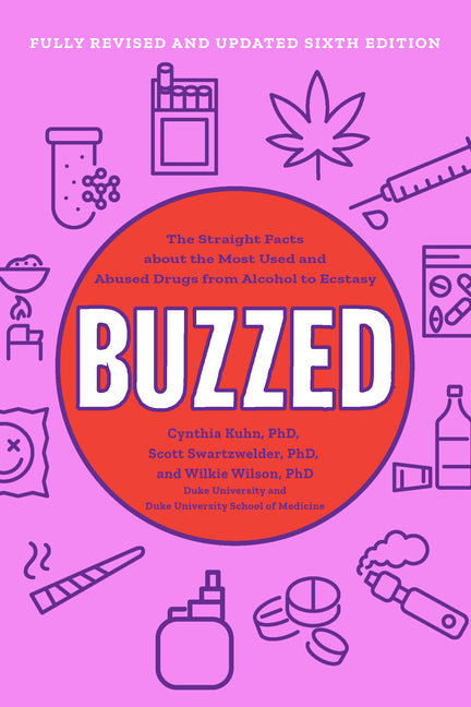 Buzzed: The Straight Facts about the Most Used and Abused Drugs from Alcohol to Ecstasy - Ingram