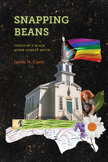 Snapping Beans: Voices of a Black Queer Lesbian South - Ingram