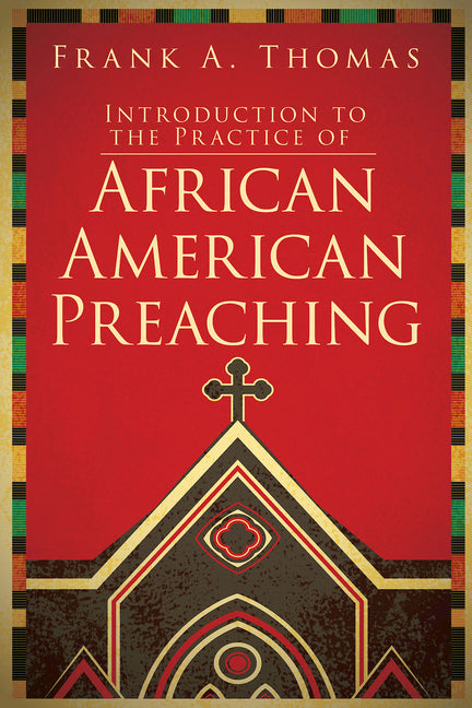 Introduction to the Practice of African American Preaching - Ingram