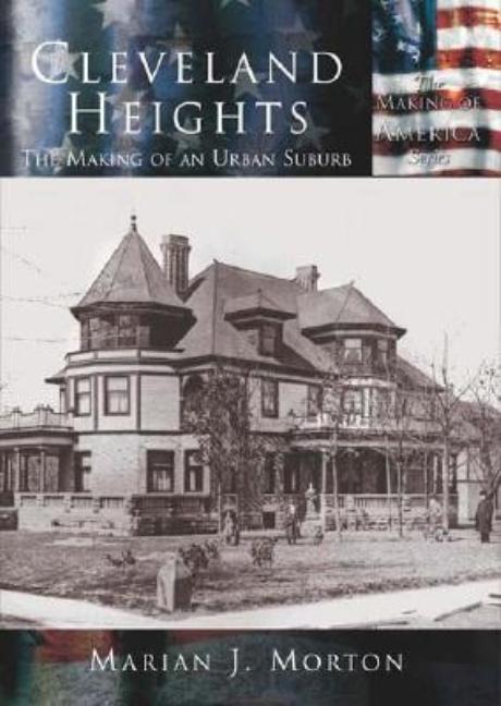 Cleveland Heights: The Making of an Urban Suburb - Ingram